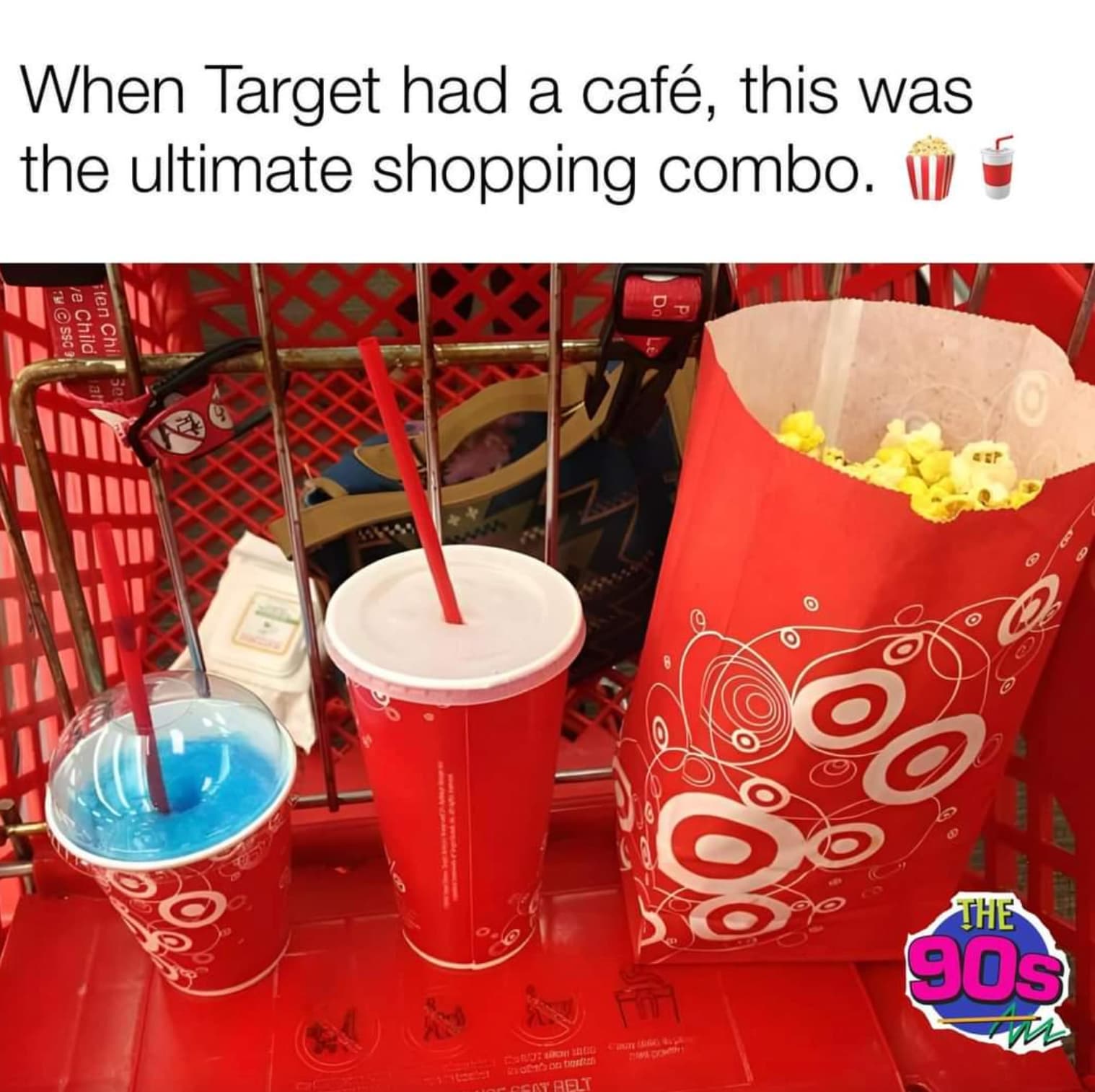 target popcorn and icee - When Target had a caf, this was the ultimate shopping combo. Tmssc 9 ve Child iten Chi Ep in oft on t Seat Belt W pr The 909